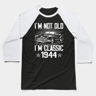 Vintage Classic Car I'm Not Old I'm Classic 1944 Baseball T-Shirt